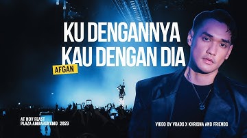 Afgan - Ku Dengannya Kau Dengan Dia (Nov Feast 2023 - Plaza Ambarrukmo Yogyakarta)