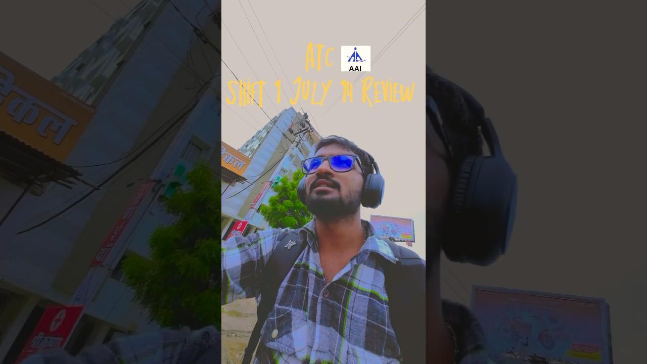 🔥ATC 2025 Shift 1 (14 July) – Easy Paper? Full Review! 