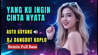 Download Lagu YANG KU INGIN CINTA NYATA – DJ Dangdut Koplo Melodic Remix Full Bass | Viral TikTok MP3