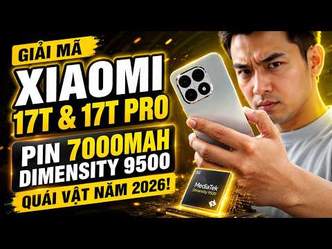 Giải Mã Xiaomi 17T &amp; 17T Pro: Pin 7000mAh, Chip Dimensity 9500 - Quái Vật Năm 2026!