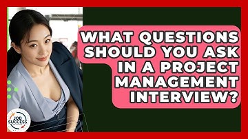 What Questions Should You Ask In A Project Management Interview? - Job Success Network