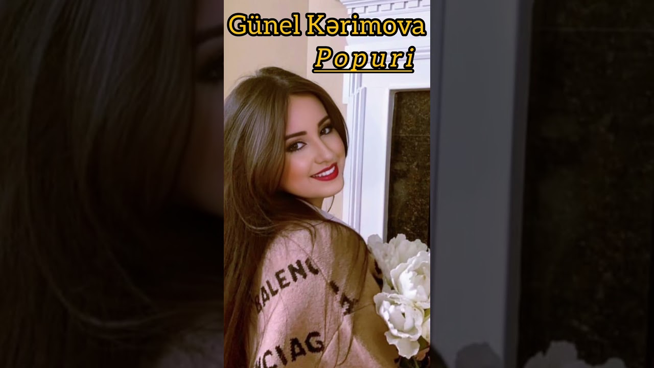 Günel Kərimova~Popuri