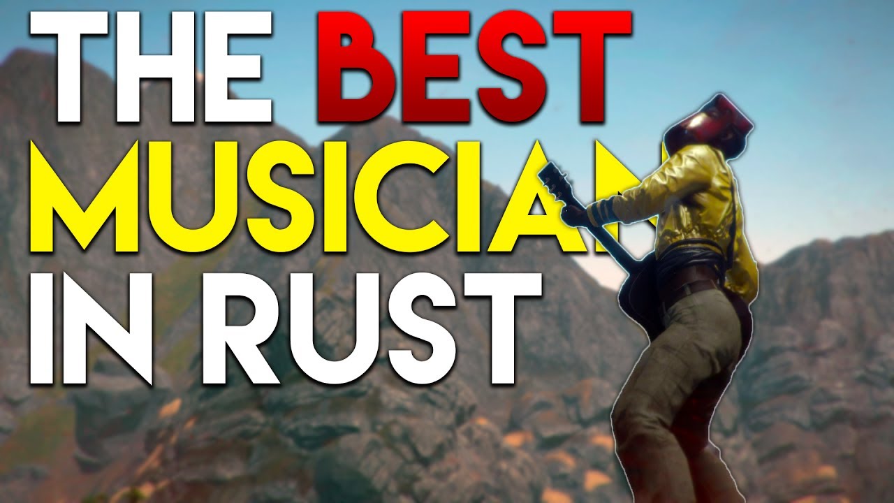 The Best Musician Ever! - Rust - YouTube