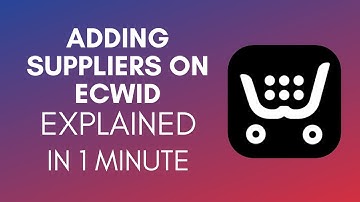 How To Add Suppliers On Ecwid? (2024)