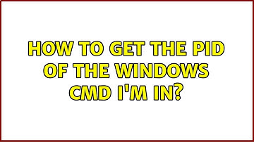 How to get the PID of the windows cmd I
