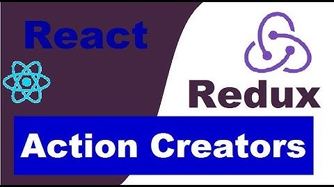 ReactJS/Redux Tutorial  #4 Actions and Action Creators