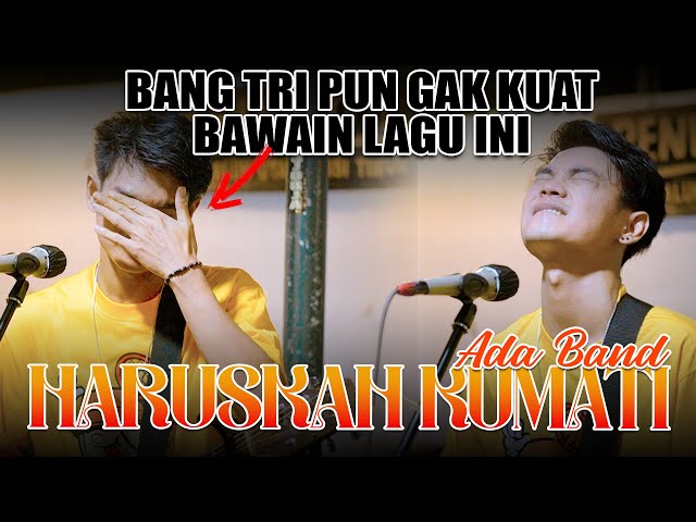 Yang sabar Bang Tri!! Haruskah Kumati -  Ada Band (Live Ngamen) Tri Suaka class=