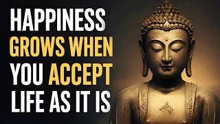 Happiness Grows When You ACCEPT Life as It Is | Buddhist Teachings