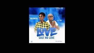 Bolokiyo  Ft B1 love cost no love(Tau G made it)