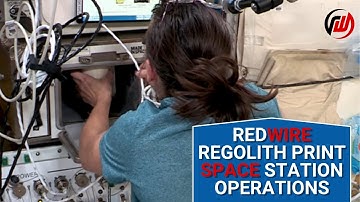 Redwire Regolith Print Installation + Operations on the International Space Station