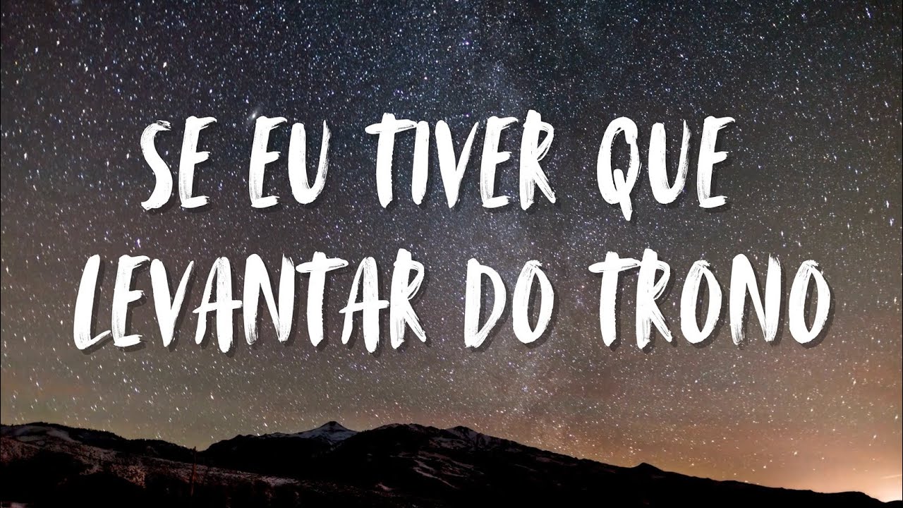 Se Eu Tiver que Levantar do Trono - Hino Avulso - Letra