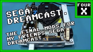 SEGA Dreamcast   The Final Mods for my Friends SEGA Dreamcast.