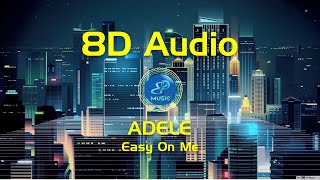 Adele - Easy On Me (8D Audio) Use Headphones