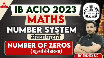 IB ACIO 2023 | Number System, Number Of Zeros for IB ACIO Maths | By Akshay Sir