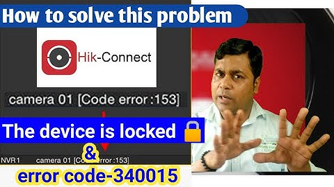 How to solve Hikvision error code 153 & Hikvision error code 340015 in hindi !! the device is locked