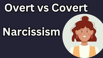 Overt vs Covert Narcissism Explained