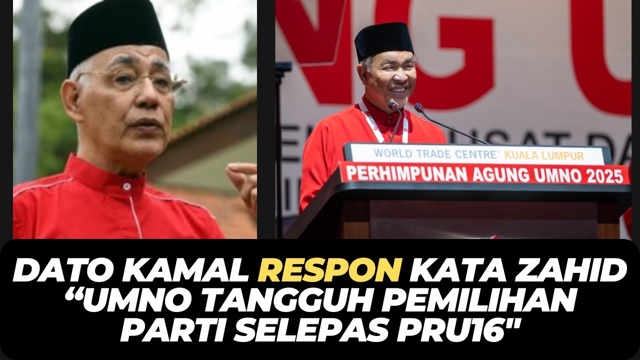 DATO KAMAL RESPON KATA ZAHID “UMNO TANGGUH PEMILIHAN PARTI SELEPAS PRU16