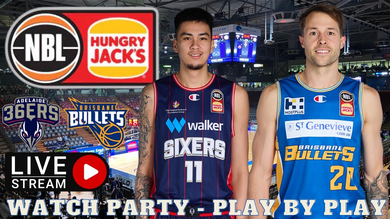 Adelaide 36ers vs Brisbane Bullets - NBL Australian Live - Watch Party - Fan Chat - Play By Play