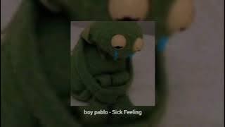 boy pablo - Sick Feeling [sped up]