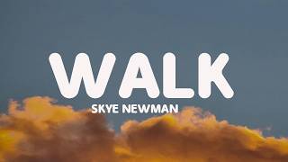 Skye Newman - Walk (Lyrics)
