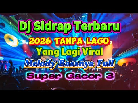 DJ SIDRAP TERBARU 2026 TANPA LAGU MELODY BASSNYA FULL SUPER GACOR 3