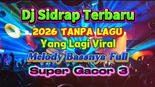 DJ SIDRAP TERBARU 2026 TANPA LAGU MELODY BASSNYA FULL SUPER GACOR 3