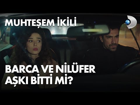 Barca ve Nilüfer aşkı bitti mi? Muhteşem İkili 10. Bölüm