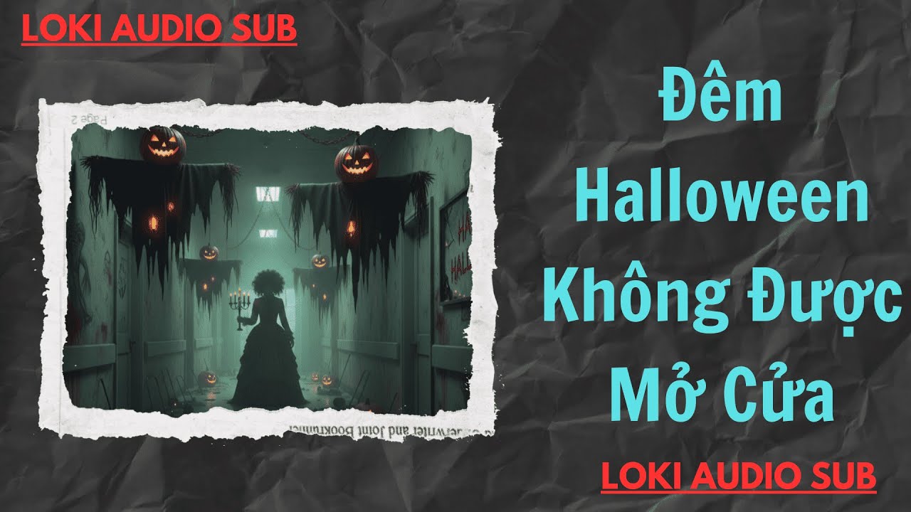 Đêm Halloween Không Được Mở Cửa | LOKI AUDIO
