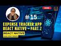 Expense Tracker App - React Native - Part 2