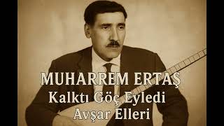 Muharrem Ertaş - Kalktı Göç Eyledi Avşar Elleri