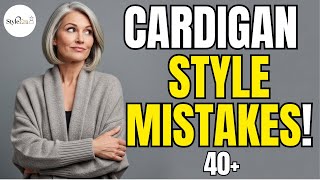 5 Cardigan Mistakes That Make You Look Frumpy 40+ (And How To Fix Them)