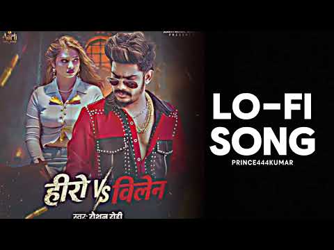 Hero Vs Villan - Slowed Reverb | Raushan Rohi | Maghi Song Slowed And Reverb |