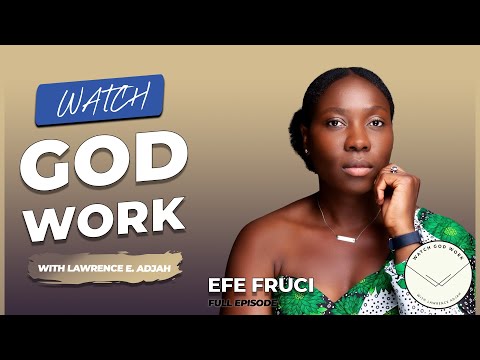 Efe Fruci talks Black Midwifery, Childhood Illness, Faith, Confidence Coaching &More| Watch God Work