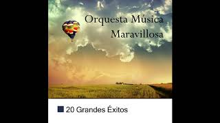 Video thumbnail of "02 Orquesta Música Maravillosa - Maria Elena - 20 Grandes Éxitos"