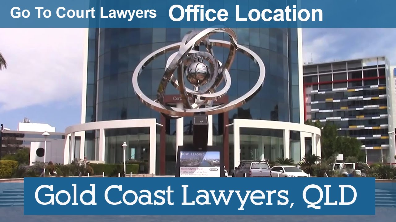 Gold Coast Lawyers  | Go To Court Lawyers Office Location  | Gold Coast QLD