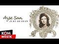 Ayşe Şan Zerî Heyran Official Audio Kom Müzik Ayşe Şan Zerî Heyran Official Audio Kom Müzik