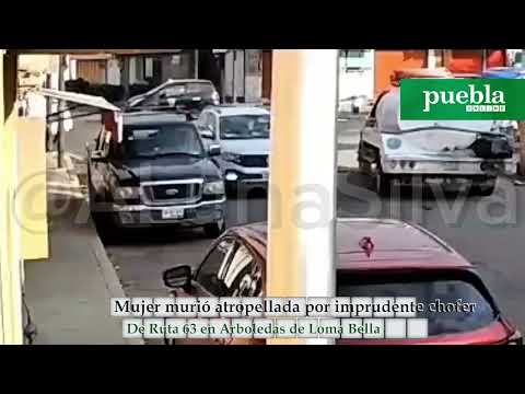 Mujer murió atropellada por imprudente chofer de Ruta 63 en Arboledas de Loma Bella en Puebla