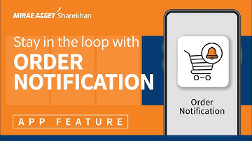 Stay in the loop with the new Order Notification feature on Mirae Asset Sharekhan App