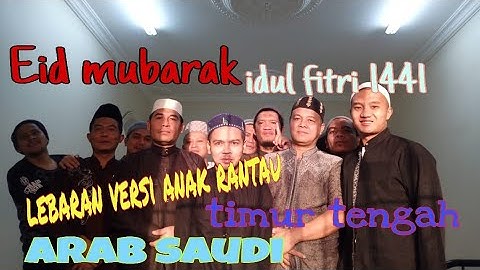 TAKBIRAN IDUL FITRI 2020 versi ANAK RANTAU DI TIMUR TENGAH YANG RINDU KAMPUNG HALAMAN