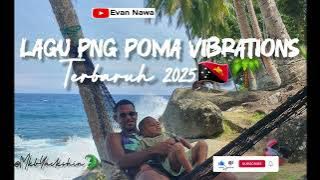 LAGU PNG POMA VIBRATIONS TERBARUH 2025 || MKBYACKSHIN🐊🇵🇬🌴