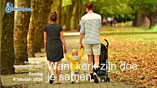 Zondag 8 februari 2026 | Want kerk-zijn doe je samen