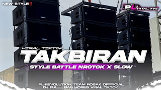 Dj Takbiran  Style Battle Nrotok X Slow Viral Tiktok  Pl Revolution 