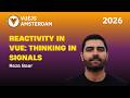 Reza Bar - Reactivity in Vue Thinking in Signals