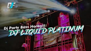 Dj Liquid Platinum || Dj Bass Horeg || Dj Fauzi Official