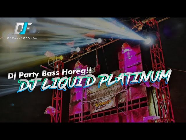 Dj Liquid Platinum || Dj Bass Horeg || Dj Fauzi Official class=