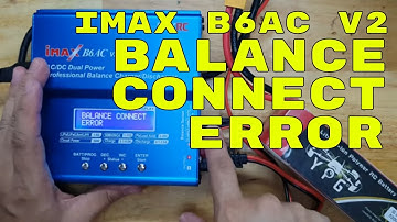 BALANCE CONNECT ERROR ON IMAX B6AC V2 WHILE CHARGING LIPO BATTERY - WHAT TO CHECK ON THIS ERROR