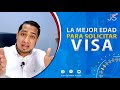 CUAL ES LA MEJOR EDAD PARA APROBACION DE VISA AMERICANA