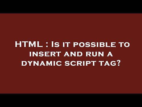 HTML : Is it possible to insert and run a dynamic script tag?