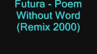 Futura - Poem Without Word (Remix 2000)