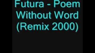 Futura - Poem Without Word (Remix 2000)